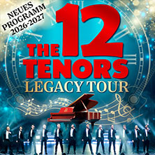 The 12 Tenors - Legacy Tour 15.02.2027 Musik- und Kongresshalle Lübeck