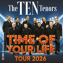 The Ten Tenors - Time of your Life Tour 2026 10.06.2026 Musik- und Kongresshalle Lübeck