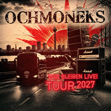 Ochmoneks - Wir Bleiben Live! Tour 2027 06.02.2027 Riders Cafe