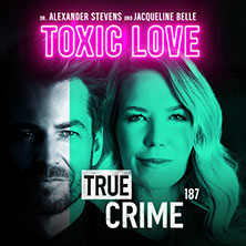 Alexander Stevens & Jacqueline Belle - True Crime - Toxic Love 19.10.2026 Musik- und Kongresshalle Lübeck