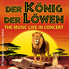 Der König der Löwen - Live in Concert 25.01.2027 Musik- und Kongresshalle Lübeck