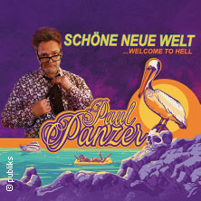 PAUL PANZER - Schöne neue Welt - welcome to hell 14.03.2026 Musik- und Kongresshalle Lübeck