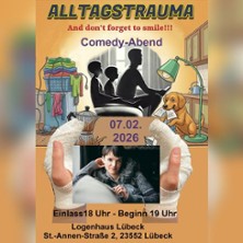 Alltagstrauma And Don´t Forget To Smile! 07.02.2026 Logenhaus zu Lübeck
