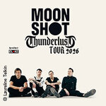 Moon Shot - Thunderlust Tour 2026 - Special Guest: EL*KE