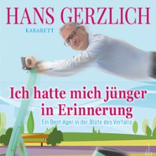 Hans Gerzlich - Ich hatte mich jünger in Erinnerung 12.02.2027 Kulturschuppen ehemaliger Antikschuppen
