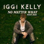Iggi Kelly - No Matter What Tour 2027