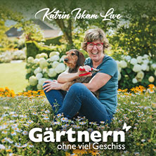 Katrin Iskam - Gärtnern ohne viel Geschiss 16.10.2026 Kolosseum