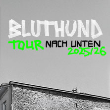 Bluthund - Tour Nach Unten 2026 23.01.2026 Treibsand