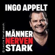Ingo Appelt - MÄNNER NERVEN STARK 15.05.2027 Alter Gasometer Zwickau