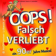 Oops! Falsch verliebt! - Eine 90er Jahre Musicalkomödie 07.11.2026 Hoftheater Lübeck