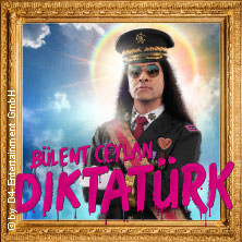 Bülent Ceylan - Diktatürk 24.01.2027 Musik- und Kongresshalle Lübeck