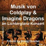 Musik von Coldplay & Imagine Dragons im Lichterglanz - Tribute by String Quartet