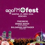 egoFMfest 2026 München - live mit: Friedberg, Gringo Mayer, Bulgarian Cartrader