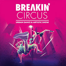 Breakin' Circus - Urban Dance & Artistic Show 26.11.2026 Musik- und Kongresshalle Lübeck